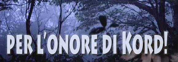 Per l'onore di Kord!